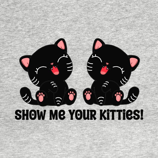 Show Me Your Kitties by Spammie.Digital